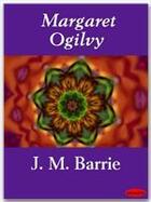 Couverture du livre « Margaret Ogilvy » de J. M. Barrie aux éditions Ebookslib