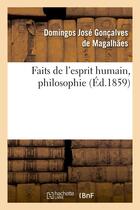 Couverture du livre « Faits de l'esprit humain, philosophie » de Goncalves De Magalha aux éditions Hachette Bnf