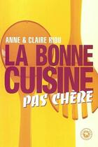 Couverture du livre « Bonne cuisine, pas chere (la) » de Riou Anne Et Claire aux éditions Seuil