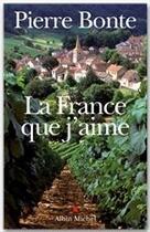 Couverture du livre « La France que j'aime » de Pierre Bonte aux éditions Albin Michel