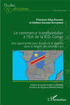 Couverture du livre « Le commerce transfrontalier a l'est de la R.D. Congo : une opportunité pour la paix et la stabilité dans la Région des Grands-Lacs » de Princesse Odya Kalinda et Gedeon Ingonde Botshindo aux éditions L'harmattan