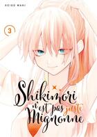 Couverture du livre « Shikimori n'est pas juste mignonne Tome 3 » de Keigo Maki aux éditions Meian