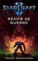 Couverture du livre « Starcraft 2 ; récits de guerre ; projet Rochenoire » de  aux éditions Panini