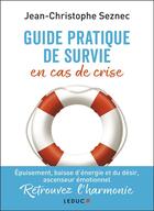 Couverture du livre « Guide pratique de survie en cas de crise - comment vivre pour ne plus survivre » de Jean-Christophe Seznec aux éditions Leduc