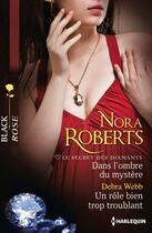 Couverture du livre « Dans l'ombre du mystère ; un rôle bien trop troublant » de Nora Roberts et Debra Webb aux éditions Harlequin