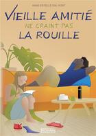 Couverture du livre « Vieille amitié ne craint pas la rouille » de Anne-Estelle Dal Pont aux éditions Books On Demand