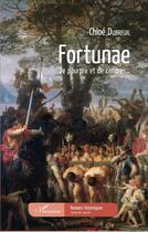 Couverture du livre « Fortunae... de pourpre et de cendres... » de Chloe Dubreuil aux éditions L'harmattan