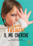 Couverture du livre « Il me cherche » de Isabelle Filliozat aux éditions Marabout