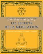 Couverture du livre « Les secrets de la méditation ; techniques simples pour atteindre l'harmonie » de Phillipa Faulks aux éditions Courrier Du Livre