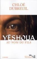Couverture du livre « Yéshoua ; au nom du fils » de Chloe Dubreuil aux éditions Telemaque