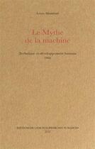 Couverture du livre « Le mythe de la machine ; technique et développement humain (1966) » de Lewis Mumford aux éditions Encyclopedie Des Nuisances
