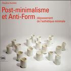 Couverture du livre « Post-minimalism : le dépassement de l'esthétique minimale » de Claudine Humblet aux éditions Skira