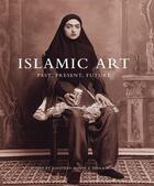 Couverture du livre « Islamic art - past, present, future » de Blom/Blair aux éditions Yale Uk