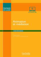 Couverture du livre « FLE ; animation et médiation » de Martine Stirman et Valerie Lemeunier aux éditions Hachette Fle