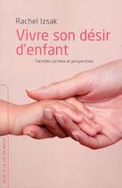 Couverture du livre « Vivre son désir d'enfant » de Rachel Izsak aux éditions Seuil