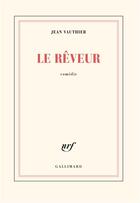 Couverture du livre « Le reveur - comedie » de Vauthier Jean aux éditions Gallimard