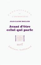Couverture du livre « Avant d'etre celui qui parle » de Rolland/Pontalis aux éditions Gallimard