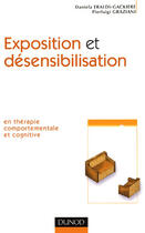 Couverture du livre « Exposition et désensibilisation en thérapie comportementale et cognitive » de Eraldi-Gackiere aux éditions Dunod