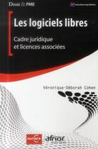 Couverture du livre « Les logiciels libres ; cadre juridique et licences associées » de Veronique-Deborah Cohen aux éditions Afnor