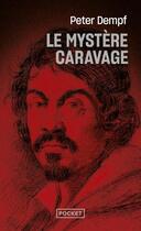 Couverture du livre « Le mystère Caravage » de Peter Dempf aux éditions Pocket