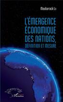 Couverture du livre « L'émergence économique des nations ; définition et mesure » de Moubarack Lo aux éditions L'harmattan