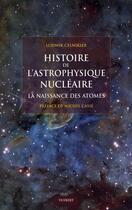 Couverture du livre « Histoire de l'astrophysique nucléaire ; la naissance des atomes » de Casse/Celnikier aux éditions De Boeck Superieur