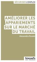 Couverture du livre « Améliorer les appariements sur le marché du travail » de Alexandra Roulet aux éditions Presses De Sciences Po