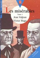 Couverture du livre « Les misérables t.1 ; Jean Valjean » de Victor Hugo aux éditions Le Livre De Poche Jeunesse