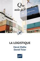 Couverture du livre « La logistique (7e édition) » de Herve Mathe et Daniel Tixier aux éditions Presses Universitaires De France