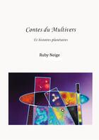 Couverture du livre « Contes du multivers et histoires planetaires » de Neige Ruby aux éditions Books On Demand