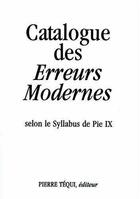 Couverture du livre « Catalogue des erreurs modernes - selon le syllabus de pie ix » de Pie Ix aux éditions Tequi