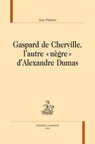 Couverture du livre « Gaspard de Cherville, l'autre « nègre » d'Alexandre Dumas » de Guy Peeters aux éditions Honore Champion