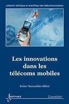 Couverture du livre « Les innovations dans les télécoms mobiles » de Samuelides-Milesi E. aux éditions Hermes Science Publications