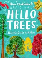 Couverture du livre « Hello trees a little guide to nature » de Nina Chakrabarti aux éditions Laurence King