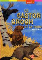 Couverture du livre « Le castor grogh et sa tribu » de Manzi-A aux éditions Le Livre De Poche Jeunesse
