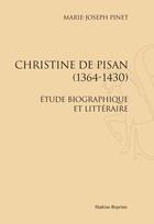 Couverture du livre « Christine de Pisan (1364-1430) ; étude biographique et littéraire » de Marie-Joseph Pinet aux éditions Slatkine Reprints