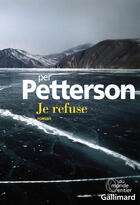 Couverture du livre « Je refuse » de Per Petterson aux éditions Gallimard