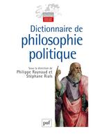 Couverture du livre « Dictionnaire de philosophie politique » de Philippe Raynaud aux éditions Puf