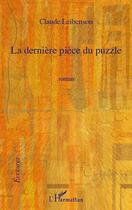 Couverture du livre « La dernière pièce du puzzle » de Claude Leibenson aux éditions Editions L'harmattan