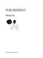 Couverture du livre « Pur présent » de Olivier Py aux éditions Editions Actes Sud