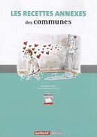 Couverture du livre « Les recettes annexes des communes » de Fabrice Durif aux éditions Territorial