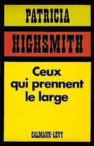Couverture du livre « Ceux qui prennent le large » de Patricia Highsmith aux éditions Calmann-levy