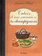Couverture du livre « Cahier d une cuisinière ; les champignons » de Jacqueline Boizet aux éditions De Boree