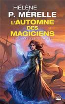 Couverture du livre « L'automne des magiciens Tome 3 : la passeuse d'ombres » de Helene P. Merelle aux éditions Bragelonne