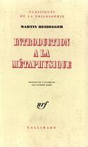 Couverture du livre « Introduction a la metaphysique » de Martin Heidegger aux éditions Gallimard