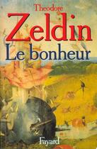 Couverture du livre « Le Bonheur » de Theodore Zeldin aux éditions Fayard