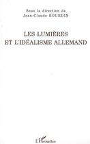 Couverture du livre « Les lumières et l'idéalisme allemand » de Jean-Claude Bourdin aux éditions Editions L'harmattan