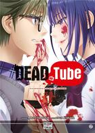 Couverture du livre « Dead tube Tome 1 » de Touta Kitakawa et Mikoto Yamaguchi aux éditions Delcourt