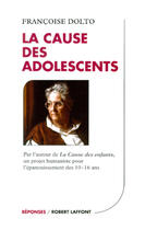 Couverture du livre « La cause des adolescents » de Francoise Dolto aux éditions Robert Laffont
