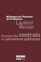 Couverture du livre « Mélanges en l'honneur de Laurent Richer ; à propos des contrats des personnes publiques » de  aux éditions Lgdj
